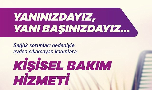 Konuttan Çıkamayan Bayanların Ferdî Bakımı Efes Selçuk Belediyesi’ne Emanet