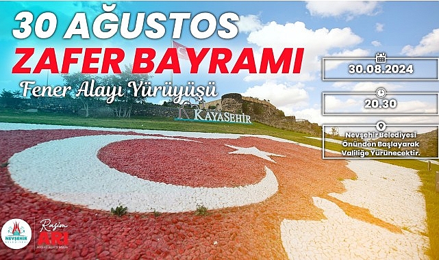 Nevşehir Belediyesi tarafından 30 Ağustos Zafer Bayramı’nın 102’nci yıl dönümü hasebiyle Fener Alayı Yürüyüşü düzenlenecek.