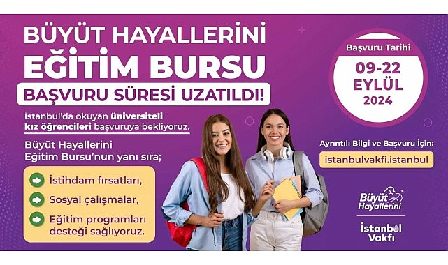 İBB İstanbul Vakfı çatısı altında, Dr. Dilek Kaya İmamoğlu öncülüğünde yürütülen Büyüt Hayallerini projesinin sağladığı burs dayanağına müracaat müddeti 22 Eylül’e kadar uzatıldı