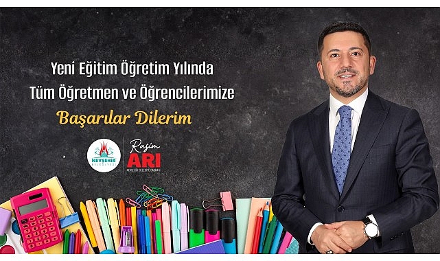 Nevşehir Belediye Başkanı Rasim Arı, 2024-2025 eğitim öğretim yılının başlangıcı münasebetiyle bir bildiri yayımladı
